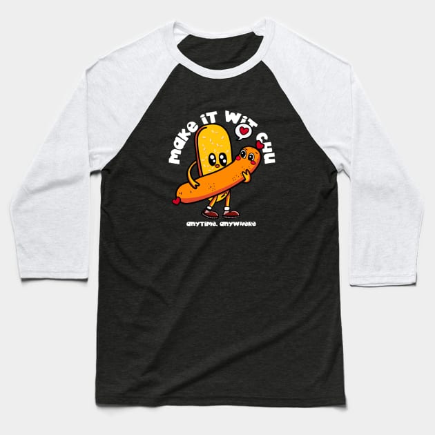 Make it wit chu Baseball T-Shirt by artslave